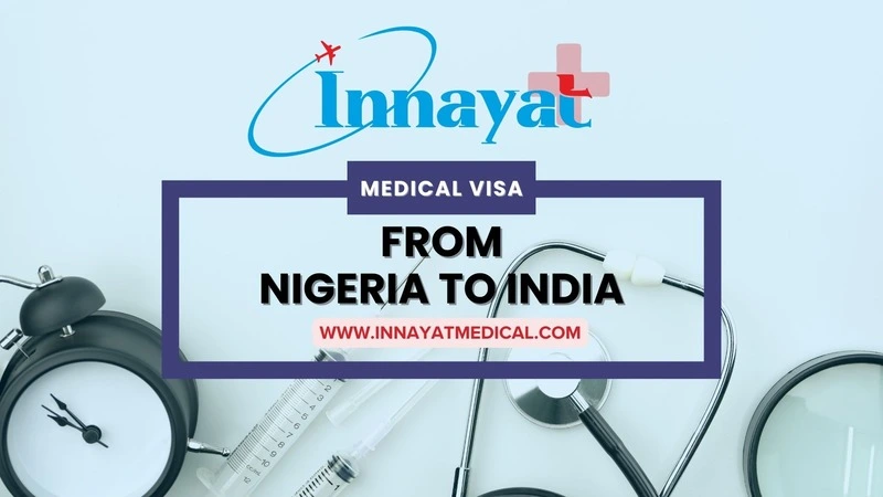 MEDICAL VISA FROM NIGERIA TO INDIA